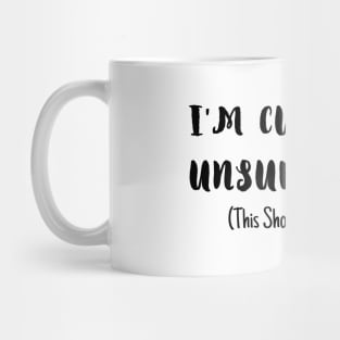 I'm currently unsupervised Mug